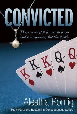 Convicted (Consequences, #3) 