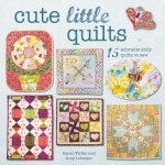 Cute Little Quilts: 15 Adorable Dolly Quilts to Sew
