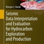 Seismic Data Interpretation and Evaluation for Hydrocarbon Exploration and Production: A Practitioner&#039;s Guide: 2016