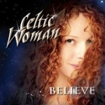 Believe by Celtic Woman