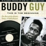 This Is the Beginning: The Artistic &amp; USA Sessions 1958-1963 by Buddy Guy