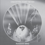 Russian Mind by Oneohtrix Point Never