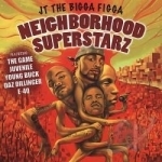 Neighborhood Superstarz by JT The Bigga Figga