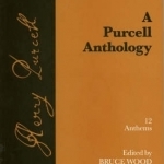 A Purcell Anthology: 12 Anthems
