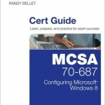 MCSE 70-687 Cert Guide: Configuring Microsoft Windows 8.1