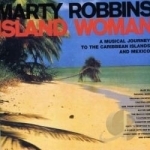 Island Woman: A Musical Journey to the Caribbean &amp; Mexico by Marty Robbins