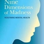 Nine Dimensions of Madness: Redefining Mental Health