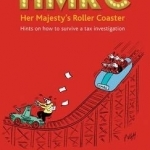 HMRC - Her Majesty's Roller Coaster: Hints on How to Survive a Tax Investigation