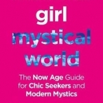 Material Girl, Mystical World: The Now-Age Guide for Chic Seekers and Modern Mystics