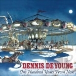 One Hundred Years from Now by Dennis Deyoung