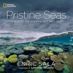 Pristine Seas: Journeys to the Ocean&#039;s Last Wild Places