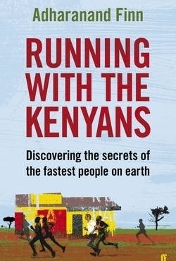 Running with the Kenyans: Discovering the Secrets of the Fastest People on Earth