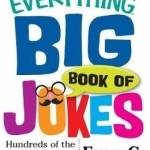 The Everything Big Book of Jokes: Hundreds of the Shortest, Longest, Silliest, Smartest, Most Hilarious Jokes You&#039;ve Never Heard!