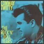 Rock &#039;N&#039; Roll Years by Conway Twitty