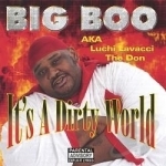 It&#039;s A Dirty World by Big Boo