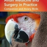 Avian Medicine and Surgery in Practice: Companion and Aviary Birds