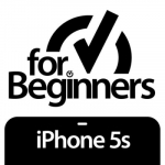 For Beginners: iPhone 5s Edition
