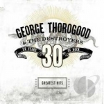 Greatest Hits: 30 Years of Rock by George Thorogood