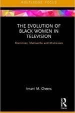 The Evolution of Black Women in Television: Mammies, Matriarchs and Mistresses