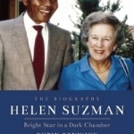 Helen Suzman: Bright Star in a Dark Chamber