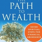 The Path to Wealth: Seven Spiritual Steps for Financial Abundance
