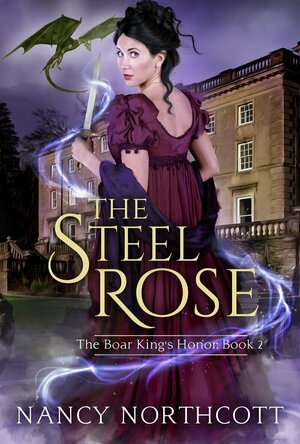 The Steel Rose (Boar King&#039;s Honor Trilogy #2)