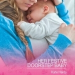 Her Festive Doorstep Baby: Her Festive Doorstep Baby / the Holiday Gift