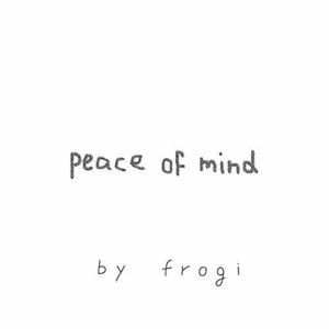 Peace of Mind - Single by frogi