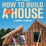 How to Build a House