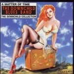 Matter of Time: The Downchild Collection by Downchild Blues Band