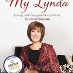 My Lynda: Loving and Losing My Beloved Wife, Lynda Bellingham