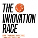 The Innovation Race: How to Change a Culture to Change the Game