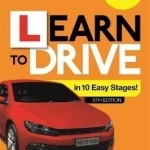 Learn to Drive in 10 Easy Stages: Covers the Theory and Practical Tests