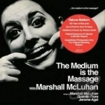 Medium Is the Massage by Marshall Mcluhan