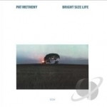 Bright Size Life by Pat Metheny