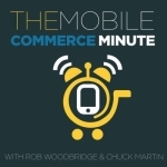 The Mobile Commerce Minute with Rob Woodbridge &amp; Chuck Martin (Video)