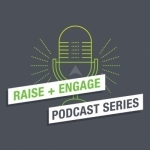 Raise &amp; Engage: A Filters-Off Podcast Series for Nonprofits