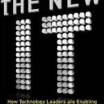 The New it: How Technology Leaders are Enabling Business Strategy in the Digital Age
