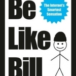 Be Like Bill