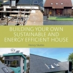 Building Your Own Sustainable and Energy Efficient House