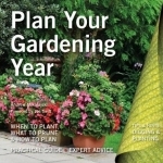 The Plan Your Gardening Year: Plan, Plant and Maintain