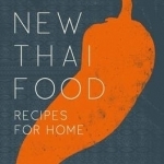 New Thai Food: Recipes for Home