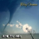 Blow You Away by Riley Oremus