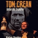 Travels with Tom Crean: Antarctic Explorer: 2016