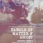Tangle of Matter &amp; Ghost : Leonard Cohen&#039;s Post-Secular Songbook of Mysticism(s) Jewish &amp; Beyond