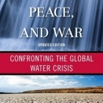 Water, Peace, and War: Confronting the Global Water Crisis