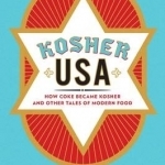 Kosher USA: How Coke Became Kosher and Other Tales of Modern Food