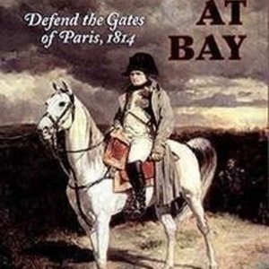 Napoleon at Bay: Defend the Gates of Paris, 1814