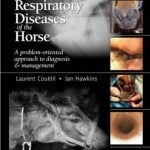 Respiratory Diseases of the Horse: A Problem-oriented Approach to Diagnosis and Management