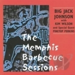 Memphis Barbecue Sessions by Big Jack Johnson / Kim Wilson